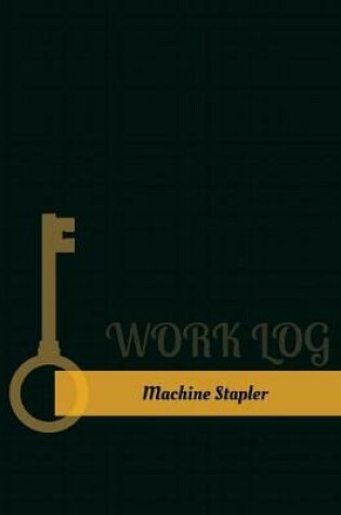Cover of Machine Stapler Work Log
