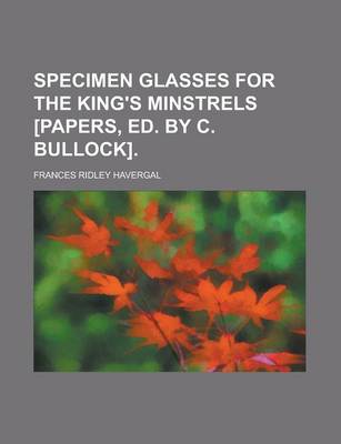 Book cover for Specimen Glasses for the King's Minstrels [Papers, Ed. by C. Bullock]