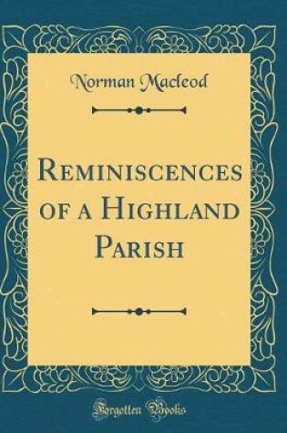 Cover of Reminiscences of a Highland Parish (Classic Reprint)
