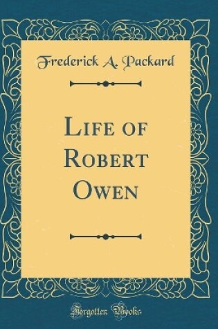 Cover of Life of Robert Owen (Classic Reprint)