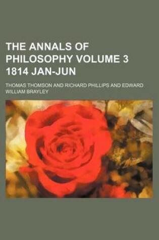 Cover of The Annals of Philosophy Volume 3 1814 Jan-Jun