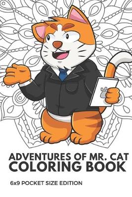 Book cover for Adventures Of Mr Cat Coloring Book 6x9 Pocket Size Edition