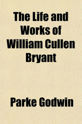 Cover of The Life and Works of William Cullen Bryant (Volume 3)