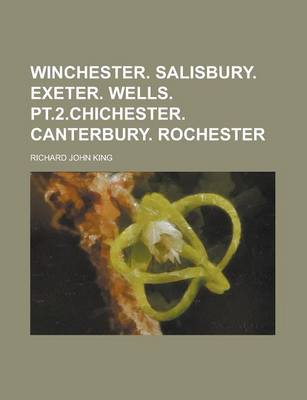 Book cover for Winchester. Salisbury. Exeter. Wells. PT.2.Chichester. Canterbury. Rochester