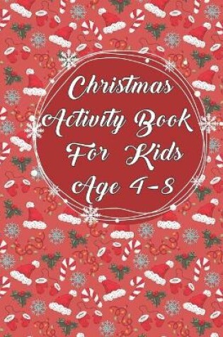 Cover of Christmas Activity Book for Kids Age 4-8