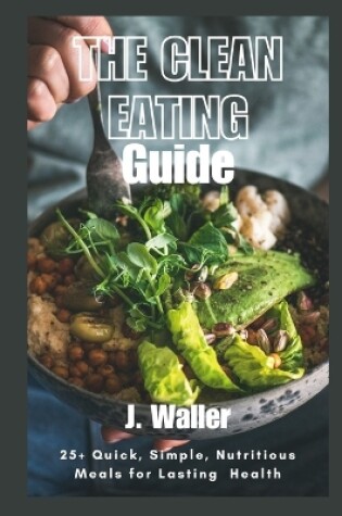 Cover of The Clean Eating Guide