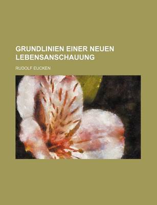 Book cover for Grundlinien Einer Neuen Lebensanschauung