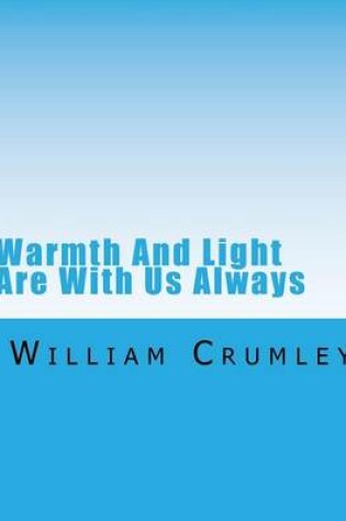 Cover of Warmth And Light Are With Us Always