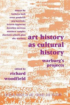 Cover of Art History as Cultural History: Warburg's Projects