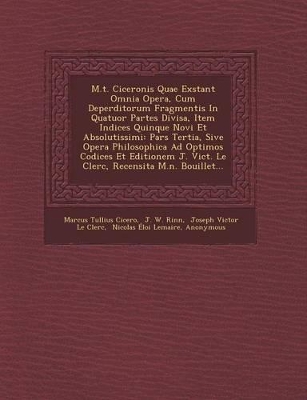 Book cover for M.T. Ciceronis Quae Exstant Omnia Opera, Cum Deperditorum Fragmentis in Quatuor Partes Divisa, Item Indices Quinque Novi Et Absolutissimi