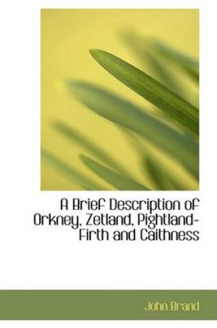 Cover of A Brief Description of Orkney, Zetland, Pightland-Firth and Caithness