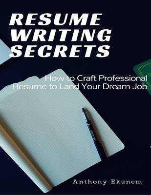 Book cover for Resume Writing Secrets: How to Craft Professional Resume to Land Your Dream Job