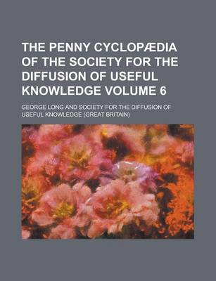 Book cover for The Penny Cyclopaedia of the Society for the Diffusion of Useful Knowledge Volume 6