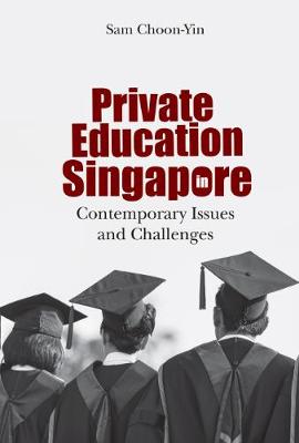 Book cover for Private Education In Singapore: Contemporary Issues And Challenges