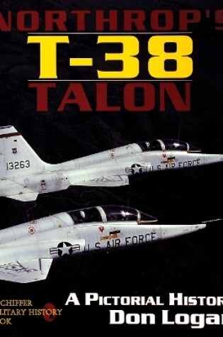 Cover of Northr's T-38 Talon: a Pictorial History