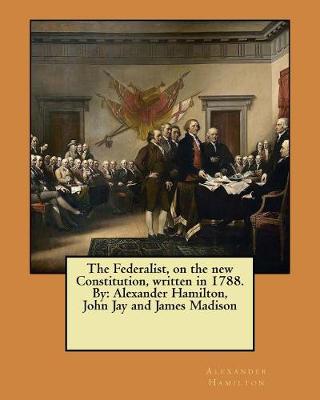 Book cover for The Federalist, on the new Constitution, written in 1788. By