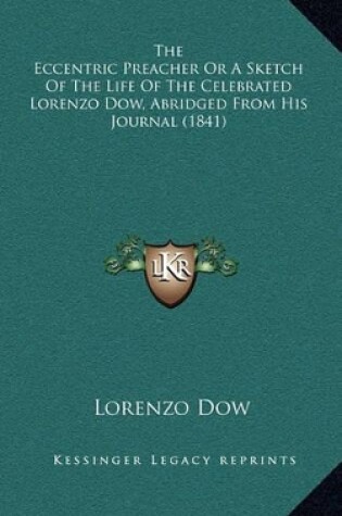 Cover of The Eccentric Preacher or a Sketch of the Life of the Celebrated Lorenzo Dow, Abridged from His Journal (1841)