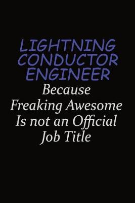 Book cover for Lightning Conductor Engineer Because Freaking Awesome Is Not An Official Job Title