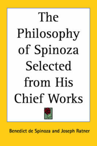 Cover of The Philosophy of Spinoza Selected from His Chief Works