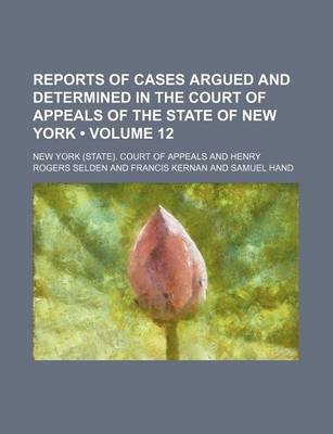 Book cover for Reports of Cases Argued and Determined in the Court of Appeals of the State of New York (Volume 12)