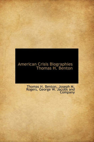 Cover of American Crisis Biographies Thomas H. Benton