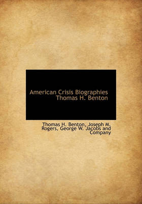 Book cover for American Crisis Biographies Thomas H. Benton