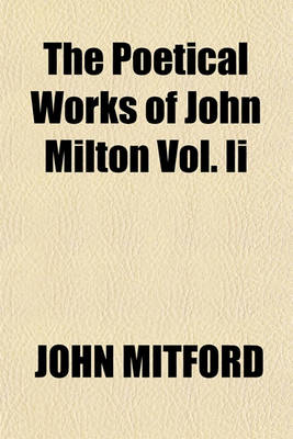 Book cover for The Poetical Works of John Milton Vol. II