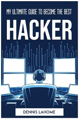 Cover of My Ultimate Guide to Become the Best Hacker