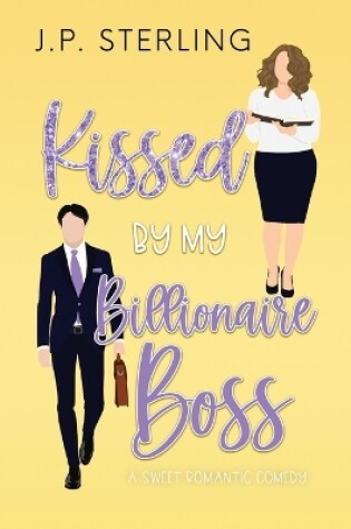 Cover of Kissed By My Billionaire Boss