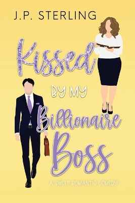 Book cover for Kissed By My Billionaire Boss
