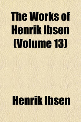 Book cover for The Works of Henrik Ibsen Volume . 4