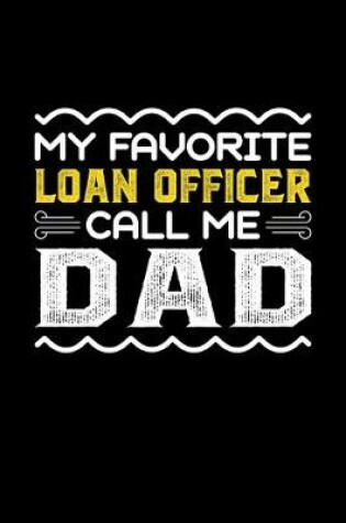 Cover of My Favorite Loan Officer Call Me Dad