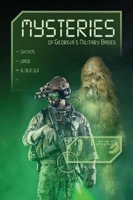 Book cover for Mysteries of Georgia's Military Bases: Ghosts, UFOs, and Bigfoot