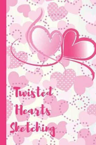 Cover of Twisted Hearts Sketching