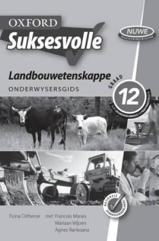 Cover of Oxford suksesvolle landbouwetenskappe: Gr 12: Onderwysersgids