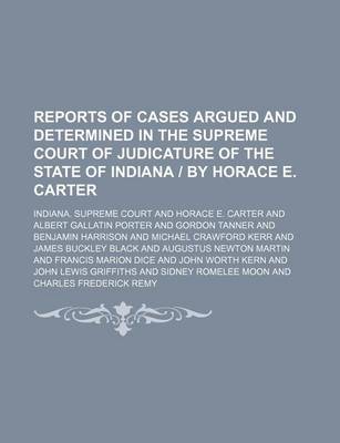 Book cover for Reports of Cases Argued and Determined in the Supreme Court of Judicature of the State of Indiana by Horace E. Carter (Volume 54)