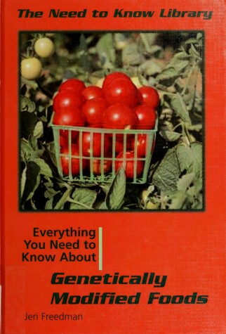 Cover of Everything You Need to Know about Genetically Modified Foods