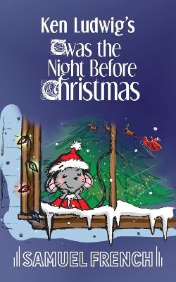 Book cover for Ken Ludwig's 'Twas the Night Before Christmas