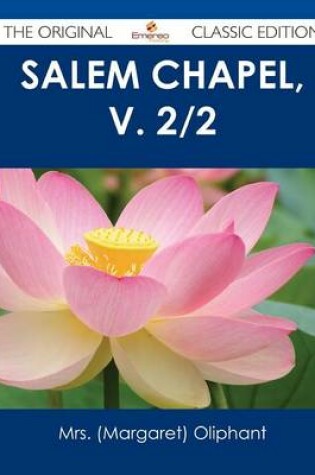 Cover of Salem Chapel, V. 2/2 - The Original Classic Edition