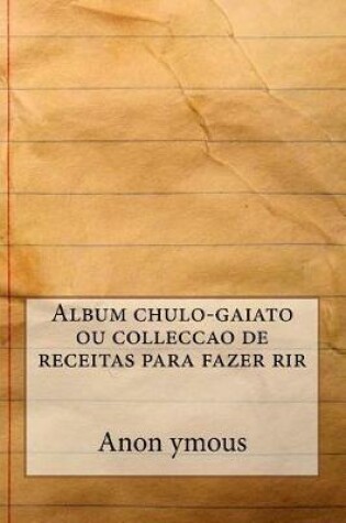 Cover of Album Chulo-Gaiato Ou Colleccao de Receitas Para Fazer Rir