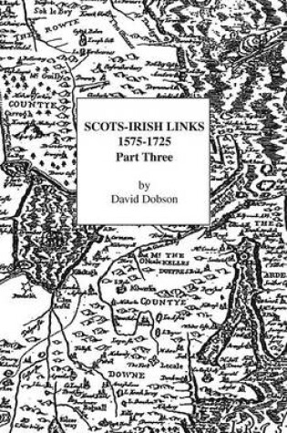 Cover of Scots-Irish Links 1575-1725 Part 3