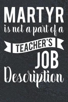 Book cover for Martyr Is Not A Part Of A Teacher's Job Description