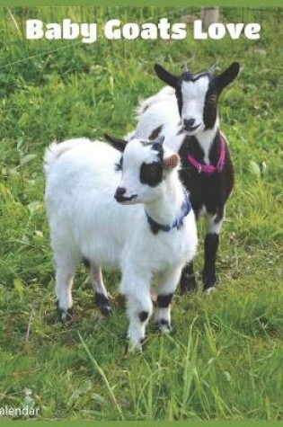 Cover of Baby Goats Love 2021 Wall Calendar