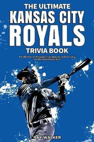 Cover of The Ultimate Kansas City Royals Trivia Book
