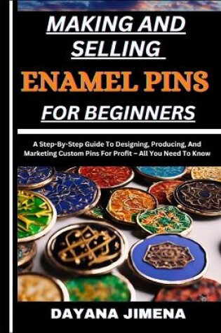 Cover of Making and Selling Enamel Pins for Beginners