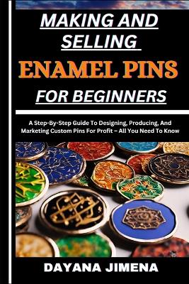 Book cover for Making and Selling Enamel Pins for Beginners