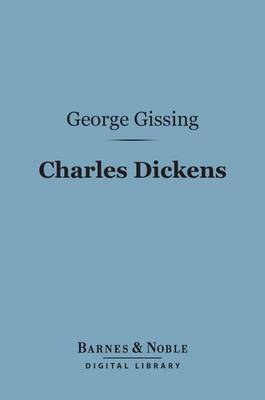 Cover of Charles Dickens: A Critical Study (Barnes & Noble Digital Library)