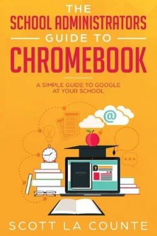 Cover of The School Administrators Guide to Chromebook