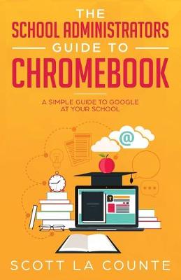 Book cover for The School Administrators Guide to Chromebook