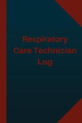 Cover of Respiratory Care Technician Log (Logbook, Journal - 124 pages 6x9 inches)
